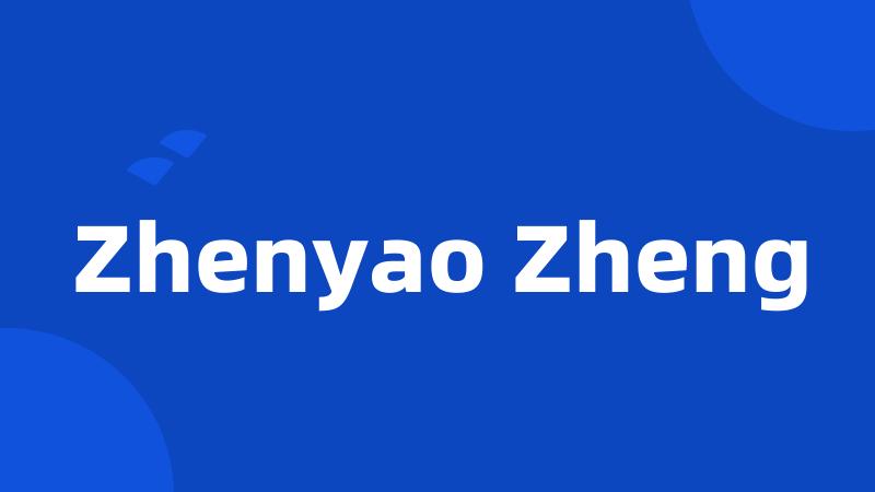 Zhenyao Zheng