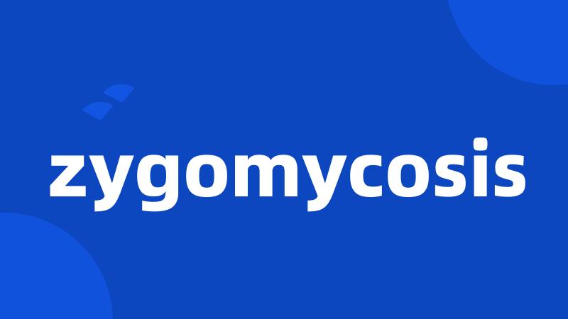 zygomycosis