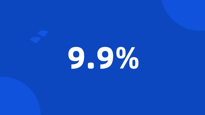 9.9%
