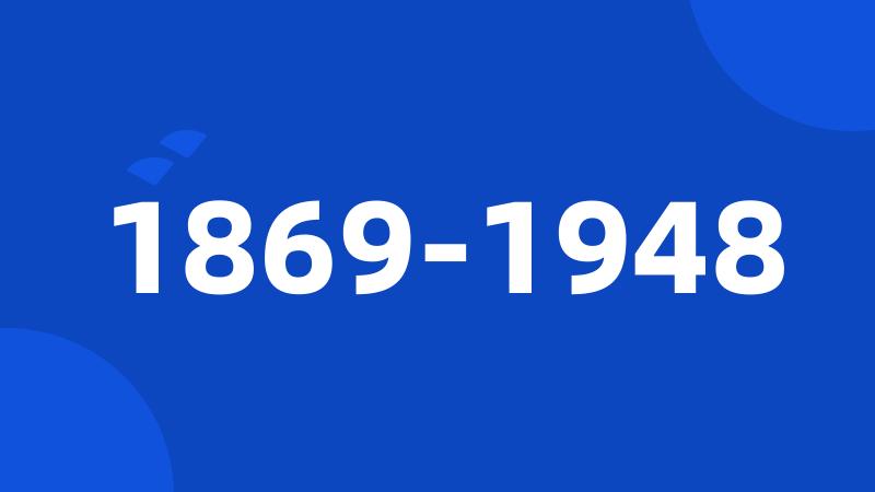 1869-1948