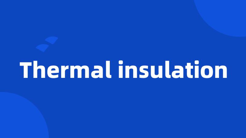 Thermal insulation