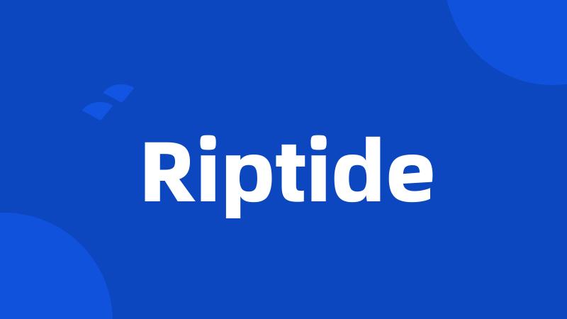 Riptide