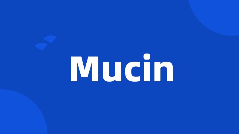 Mucin