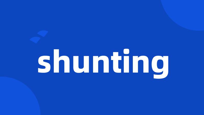 shunting