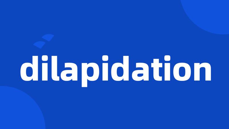 dilapidation