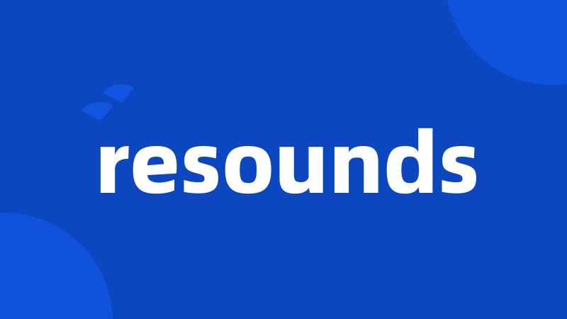 resounds