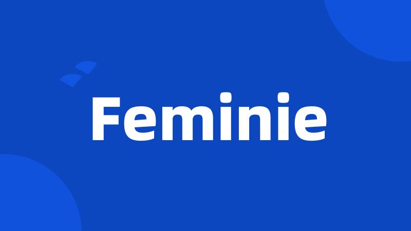 Feminie