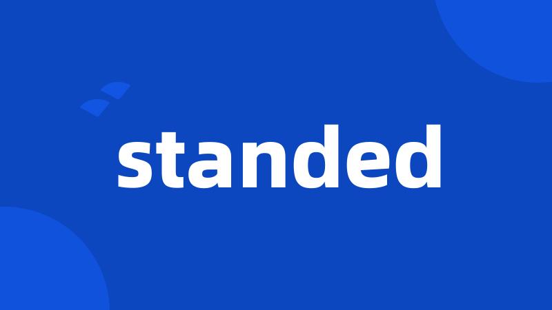 standed
