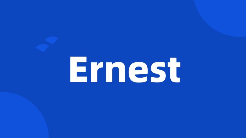 Ernest