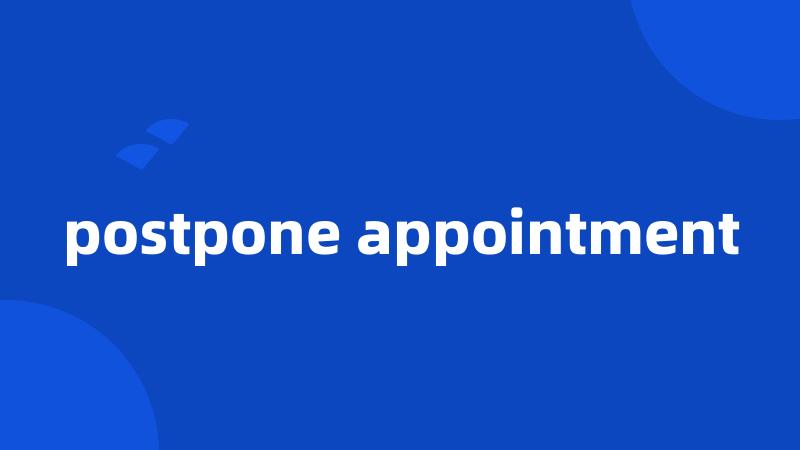 postpone appointment