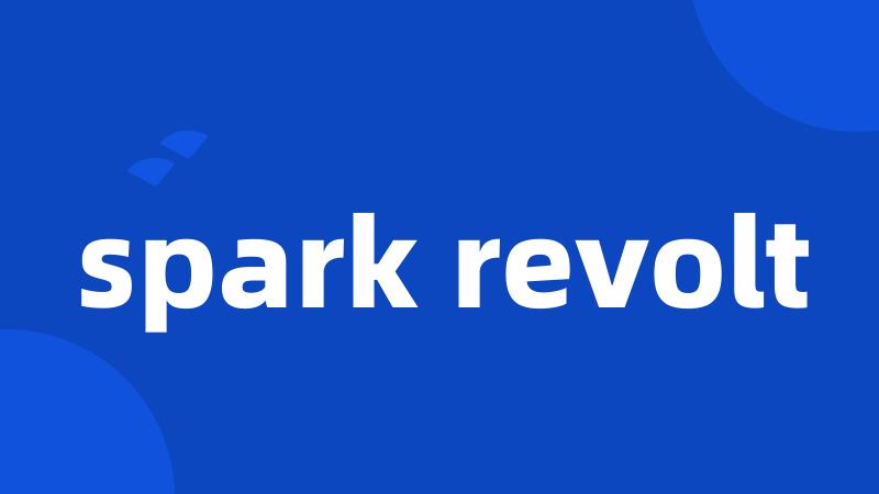 spark revolt