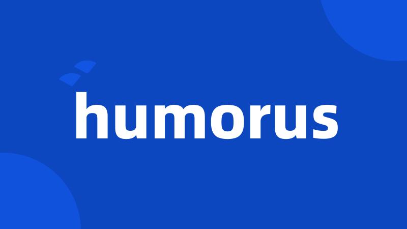 humorus