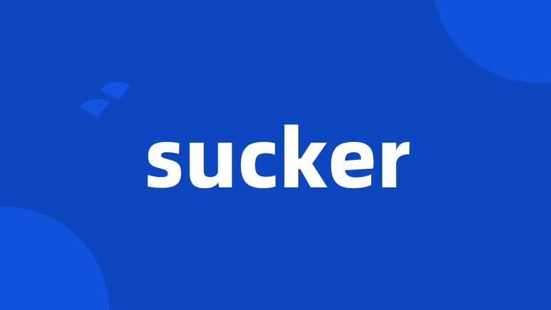 sucker