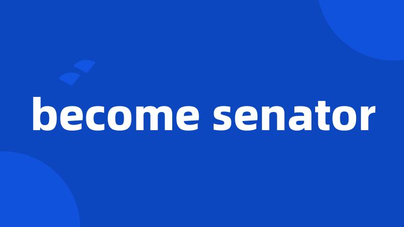 become senator