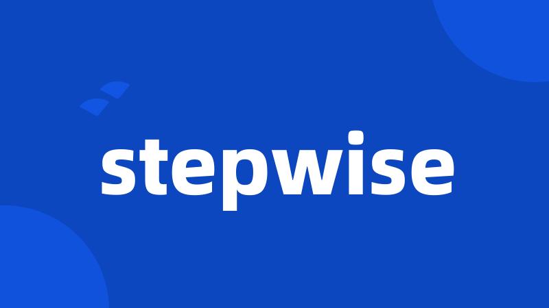 stepwise