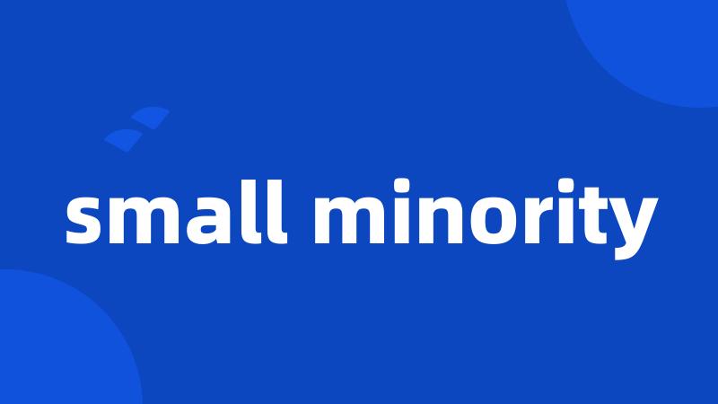 small minority