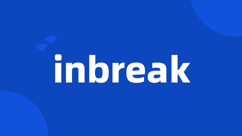 inbreak