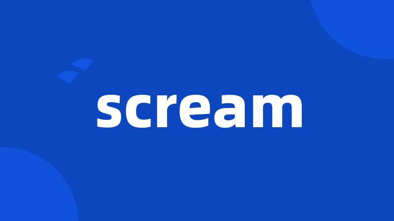 scream