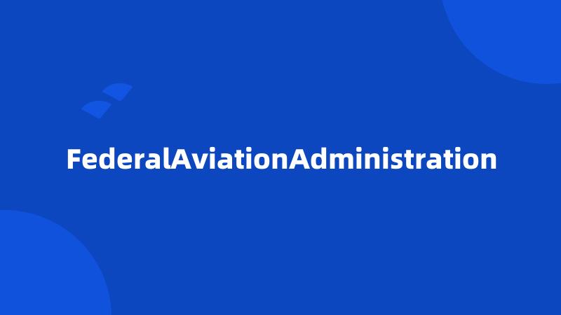 FederalAviationAdministration