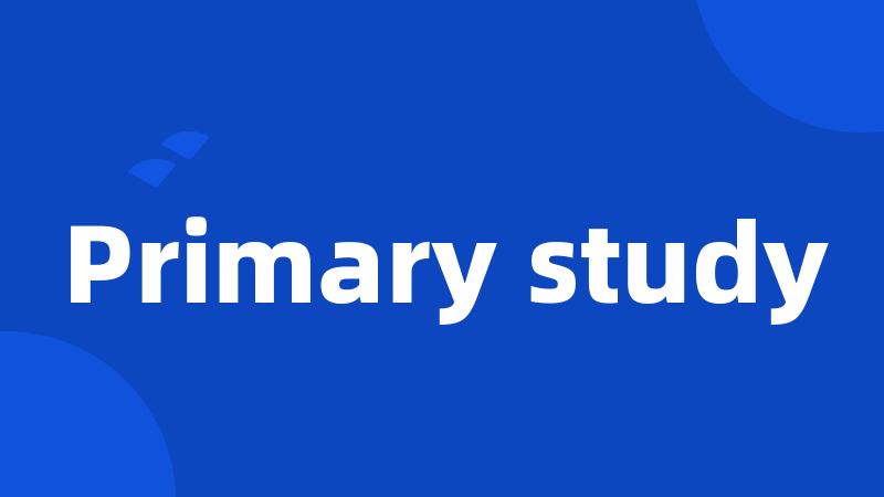 Primary study