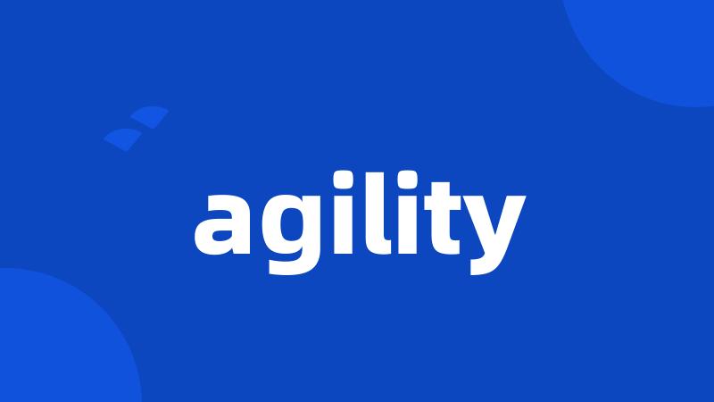 agility