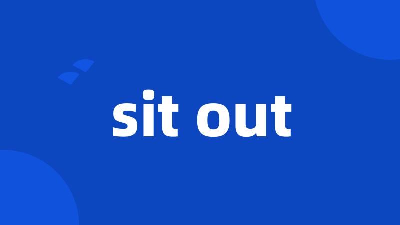 sit out