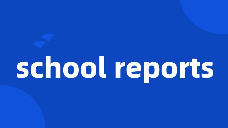 school reports