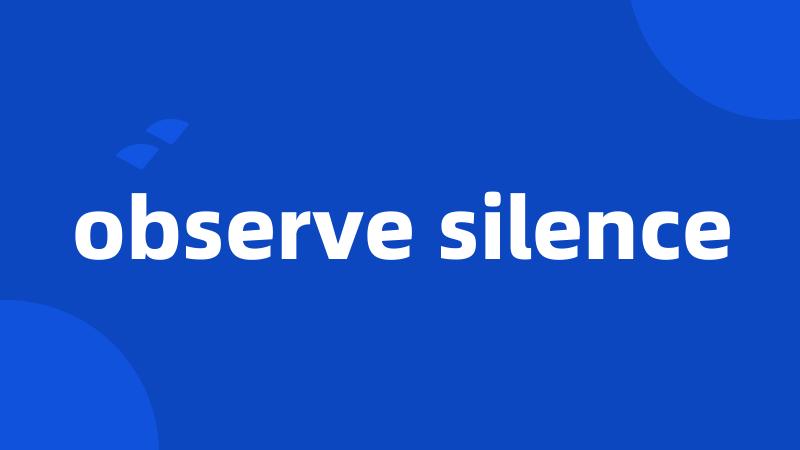observe silence