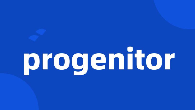 progenitor