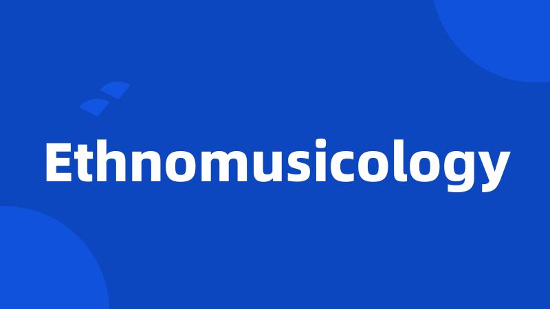 Ethnomusicology