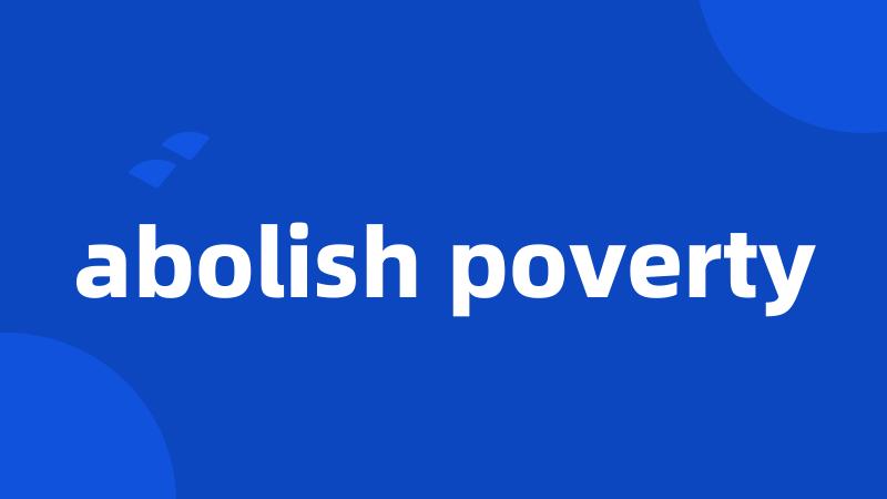 abolish poverty
