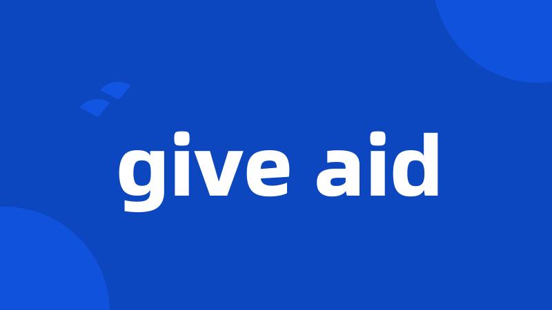 give aid