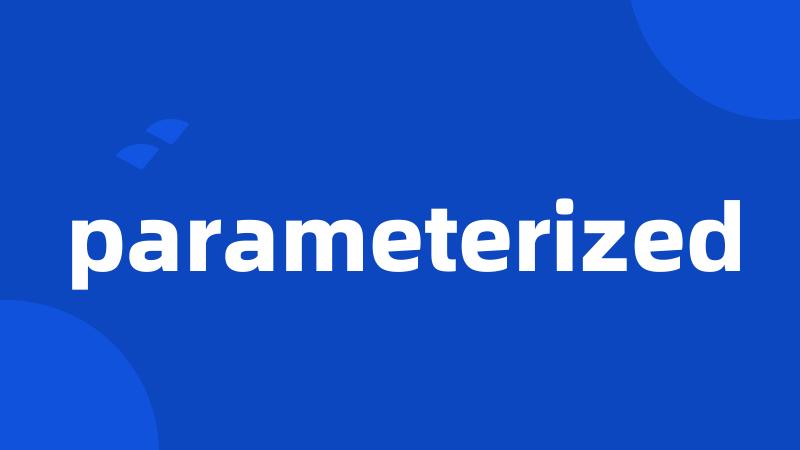 parameterized