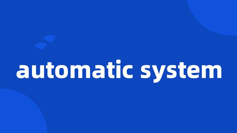 automatic system