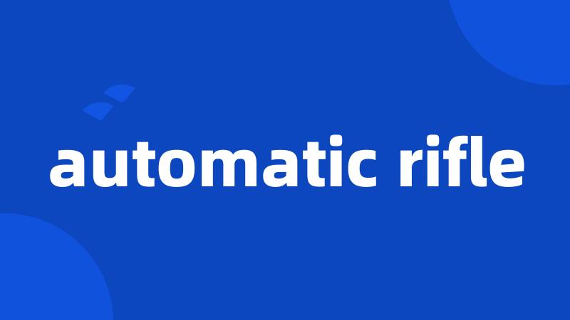 automatic rifle