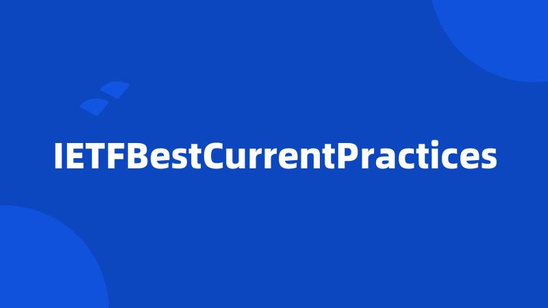 IETFBestCurrentPractices