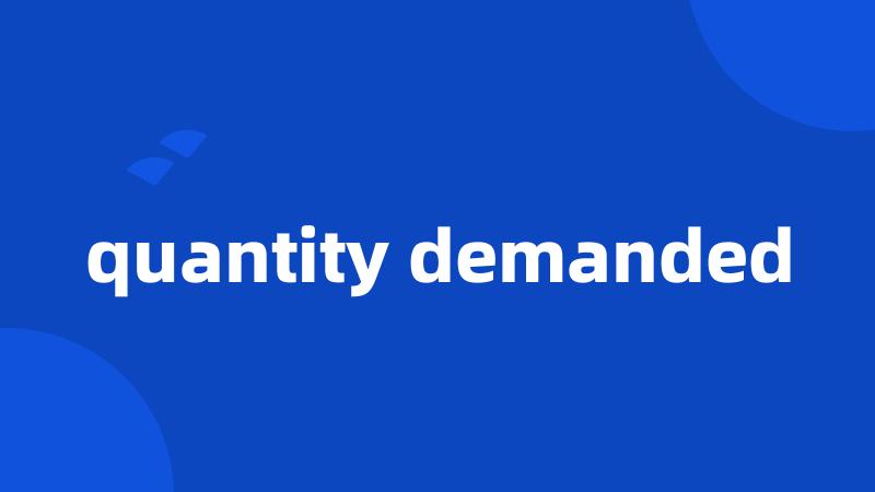 quantity demanded