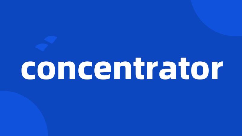 concentrator