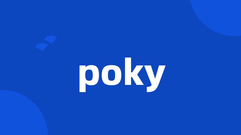 poky