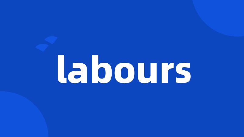 labours