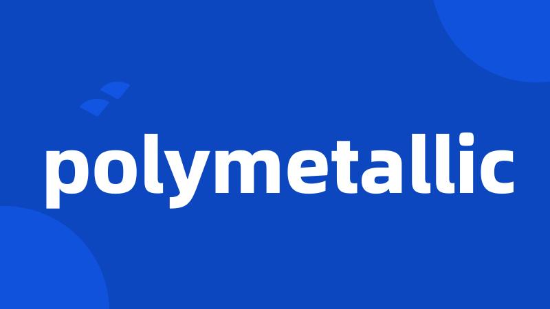 polymetallic