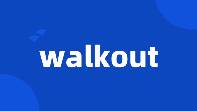 walkout