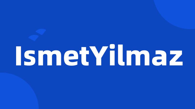 IsmetYilmaz