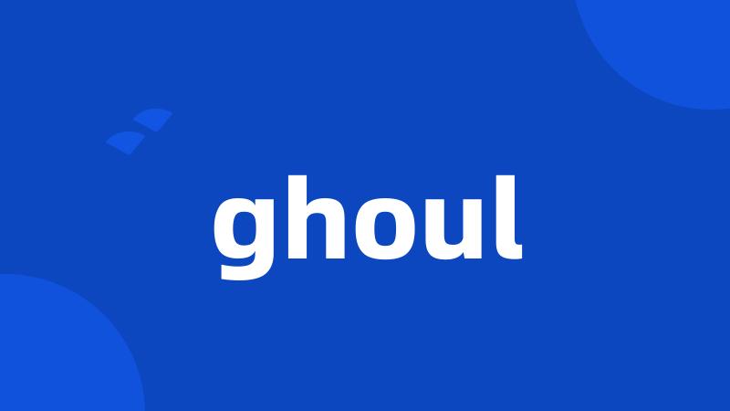 ghoul