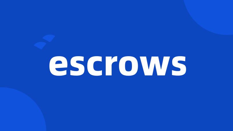 escrows