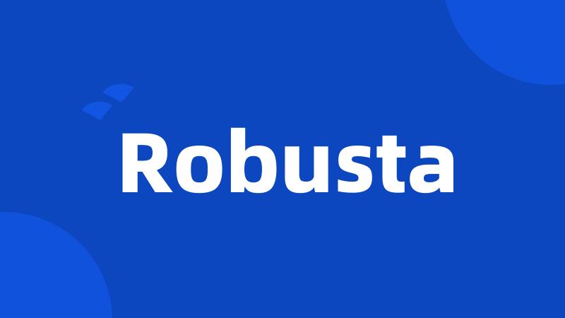 Robusta