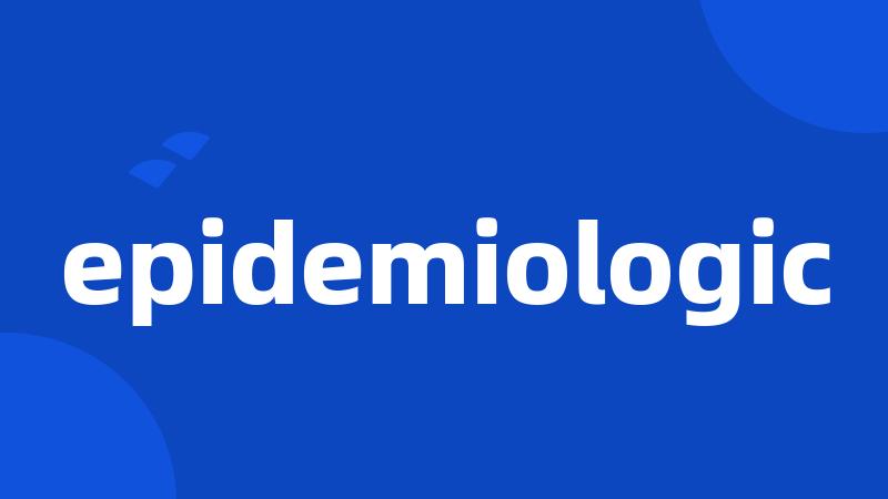 epidemiologic