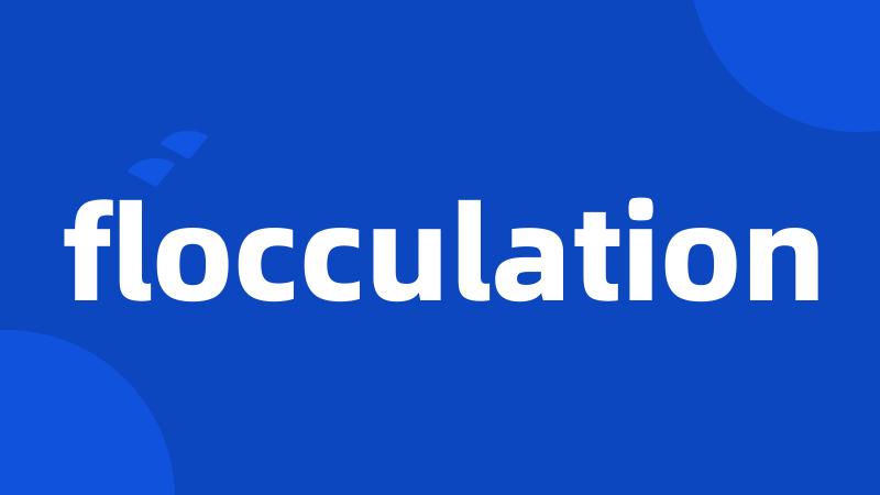 flocculation