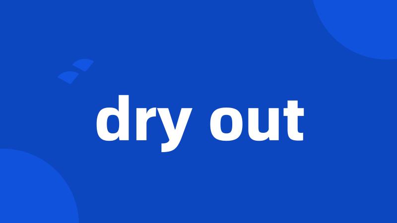 dry out