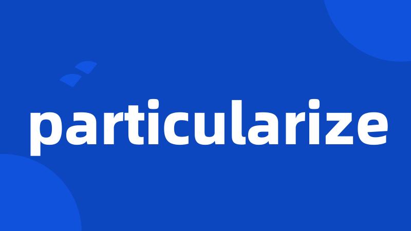 particularize